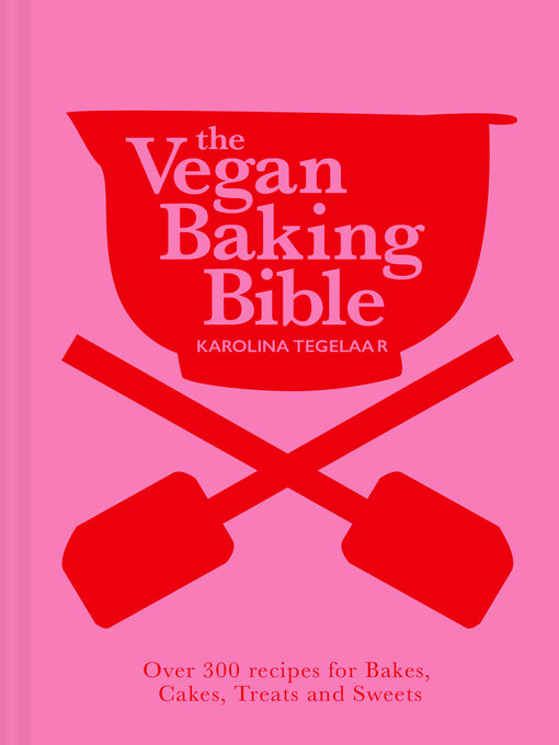 Title details for The Vegan Baking Bible by Karolina Tegelaar - Available